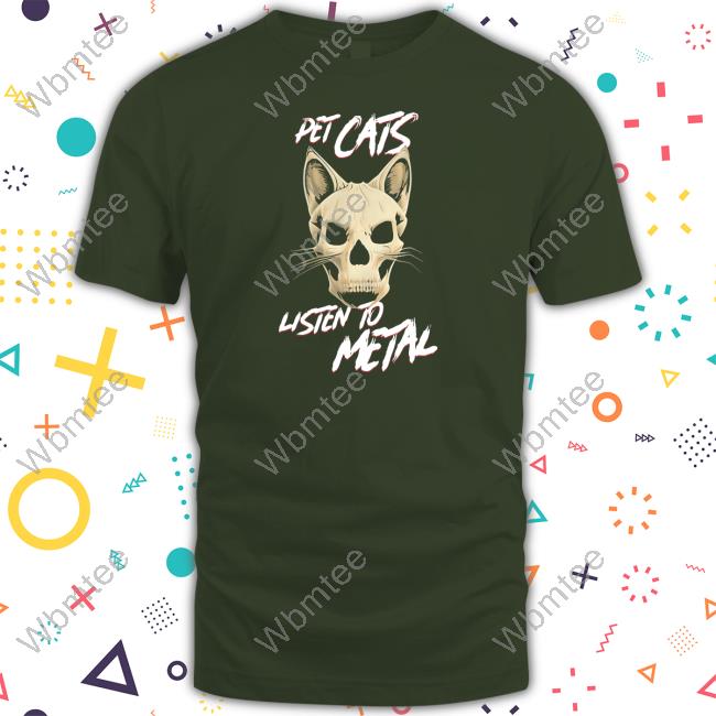 Pet Cats Listen To Metal Shirt WholesomeMemes