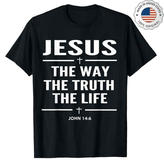 Sacred Originals Jesus The Way The Truth The Life John 14:6 Christian Shirt Sacred Originals