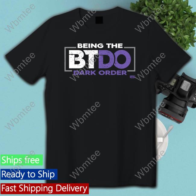 Being The Btdo Dark Order Shirt