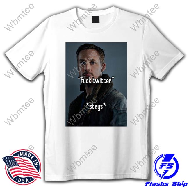 Fuck Twitter Stays T Shirts
