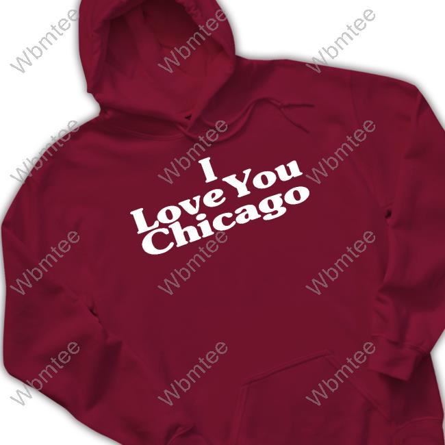 I Love You Chicago Hoodie Kim Kardashian
