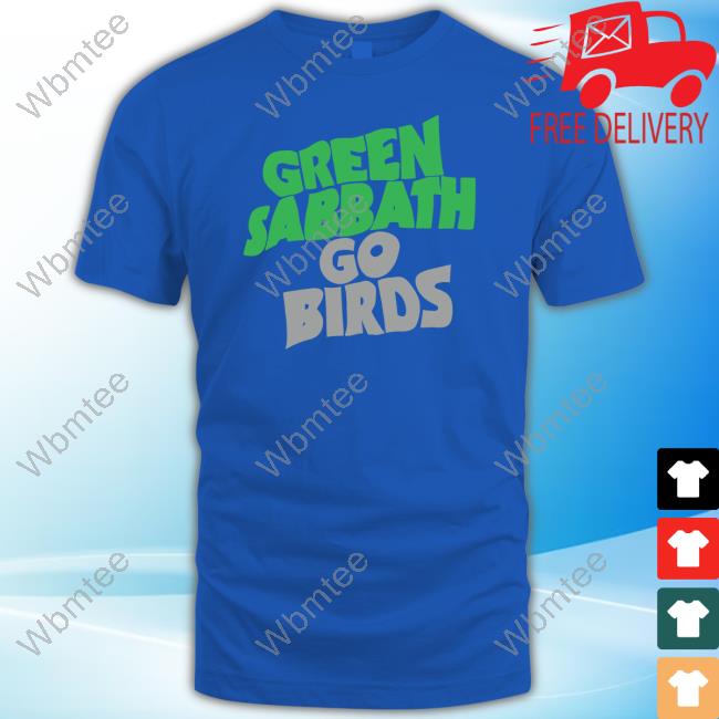 Green Sabbath Go Birds T Shirt