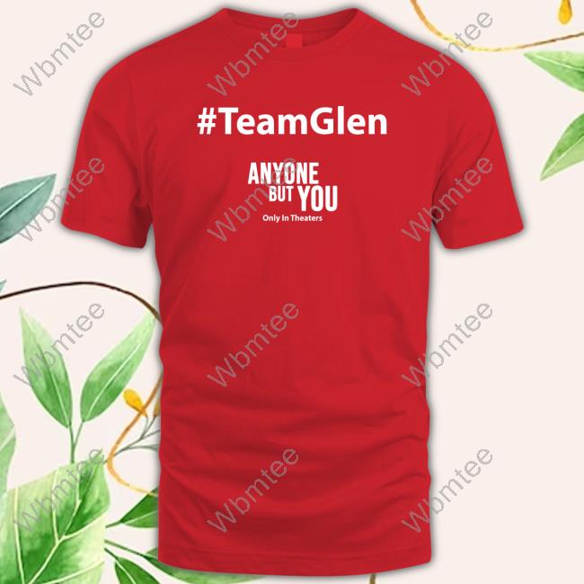 Team Glen Anyone But You Sweatshirt