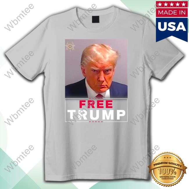 Official Trump Mugshot Free Trump T-Shirt