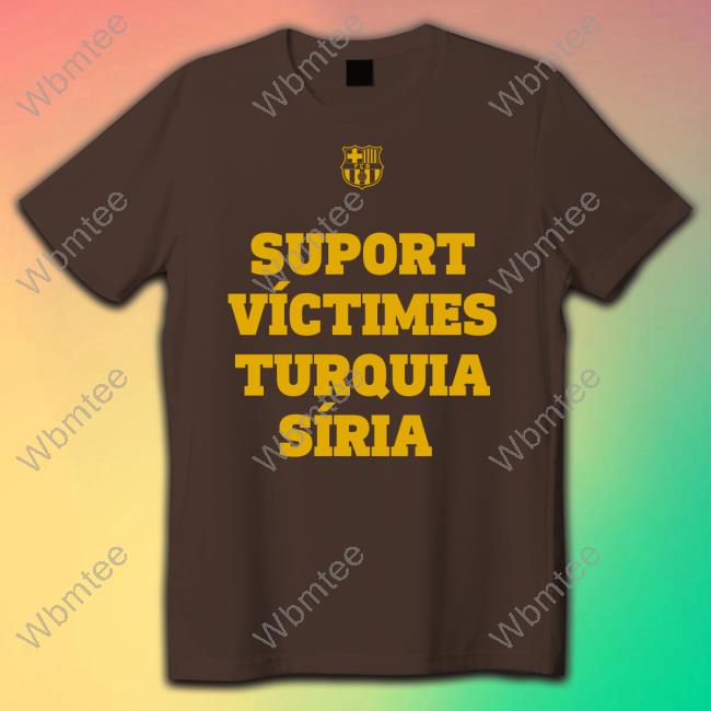 Suport Víctimes Turquia Síria T Shirts Suport Víctimes Turquia Síria Tee Shirt