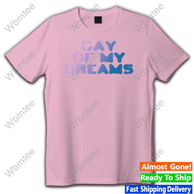 Fletcher Gay Of My Dreams Shirt