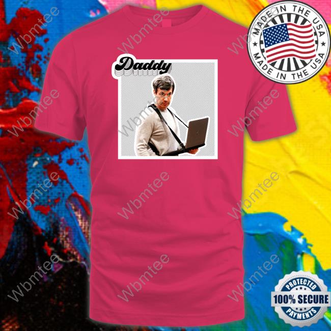 Shirtsthtgohard Shirts That Go Hard Nathan Fielder Daddy Shirt