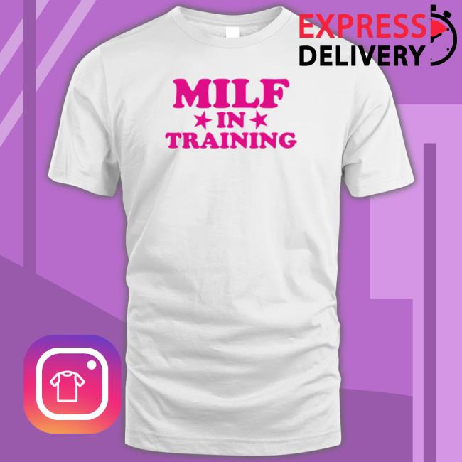 Milf In Training Tee Shirt