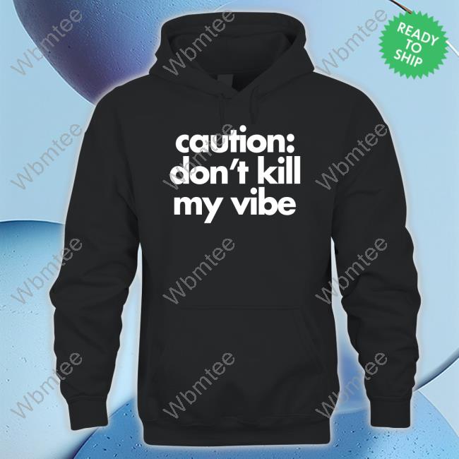 Official Regina S. Baker PhD Caution Don't Kill My Vibe Shirt