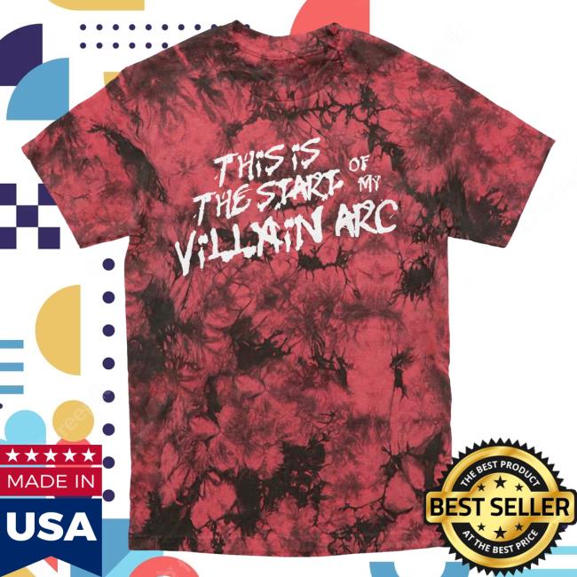 Official Dream Clothing HQ This Is The Start Of My Villain Arc Tie-Dye Shirts Scarlet Shadow Dreamclothinghq Merch Tie Dye