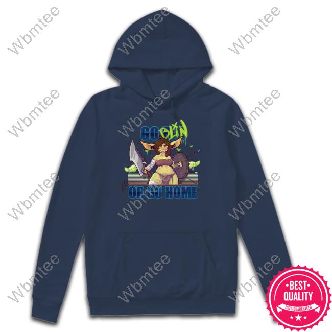 Go Big Goblin Or Go Home Funny Sweatshirt Lluis Abadias