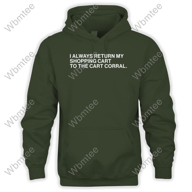 Official I Always Return My Shopping Cart To The Cart Corral Shirt