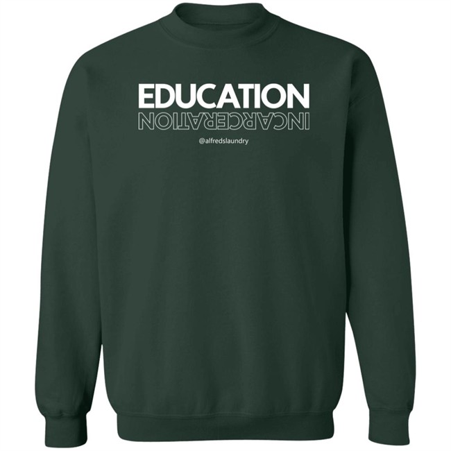 Alfred's Laundry Merch Education Over Incarceration Crewneck Sweatshirt Alfred's Laundry Merch Education Over Incarceration Crewneck Sweatshirt