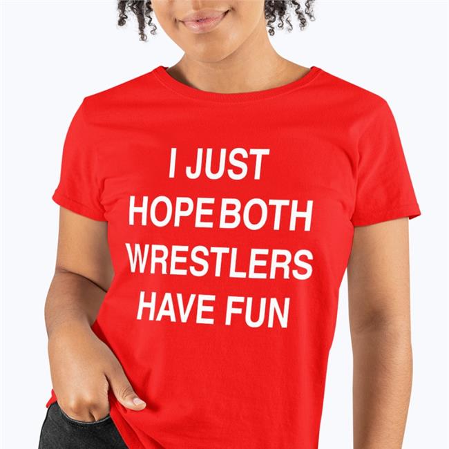I Just Hope Both Wrestlers Have Fun Shirts I Just Hope Both Wrestlers Have Fun T Shirt Angie Twilight Palms Merch