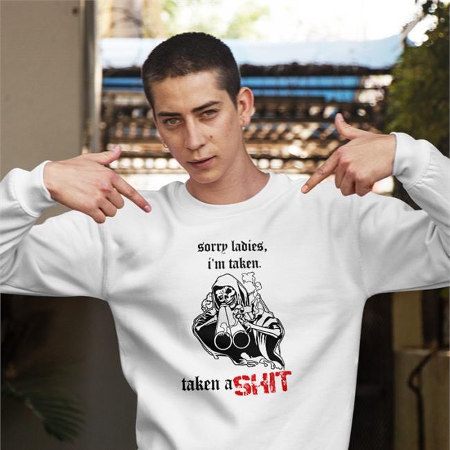 Sorry Ladies I'm Taken Taken A Shit T Shirt Badass Skeleton Haunted Starbucks Merchandise