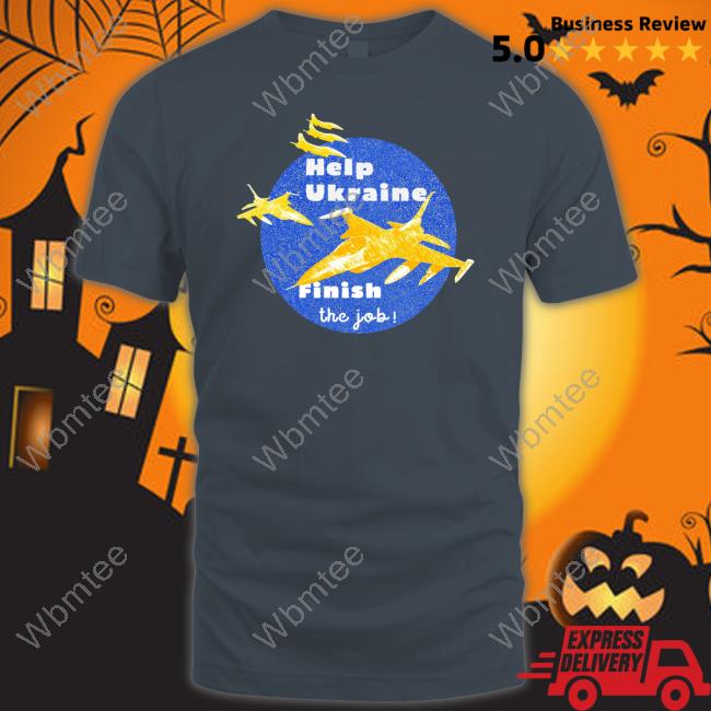Help Ukraine Finish The Job Tee