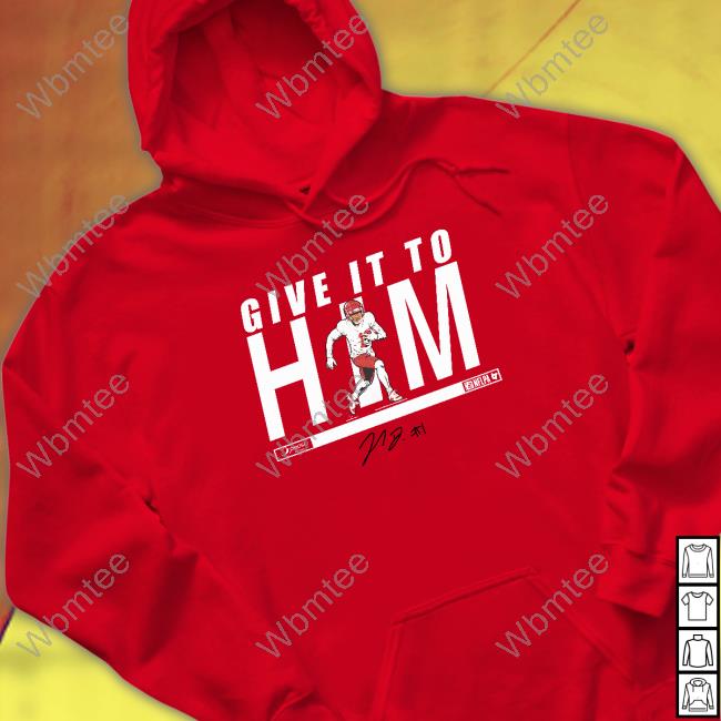 Give It To Him T-Shirt Breaking T Merch