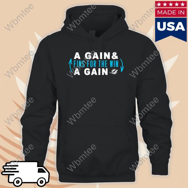 Miami Dolphins A Gain & Fins For The Win A Gain Shirt