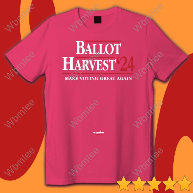 Freedom Speaks Up Merch Ballot Harvest '24 Make Voting Great Again Shirt