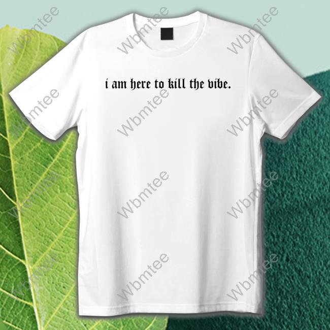 I Am Here To Kill The Vibe. Sweatshirt