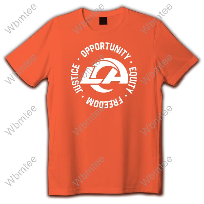 LA Opportunity Equity Freedom Justice Hoodie Los Angeles Rams Opportunity Equity Freedom Justice Tee Shirt RamsNFL