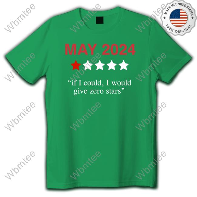 Obvious Shirts May 2024 If I Could I Would Give Zero Stars Tee Official Obvious Shirts May 2024 If I Could I Would Give Zero Stars New Shirt