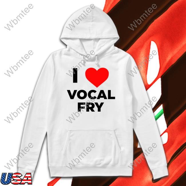 I Love Vocal Fry Sweatshirt