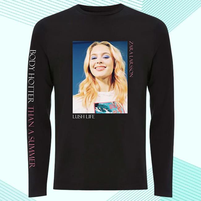 Official Zara Larsson Merch Store Body Hotter Long Sleeve Tee