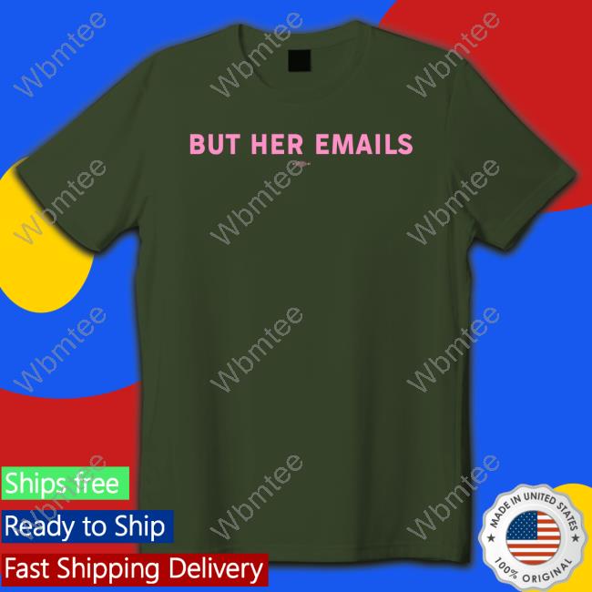 Kiki Kimbro But Her Emails Shirts