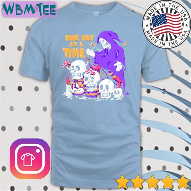 One Day At A Time Shirt 2022 Murder Apparel Merch Murder Apparel One Day At A Time Shirt