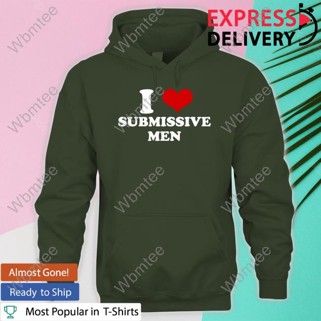 I Love Submissive Men Shirt