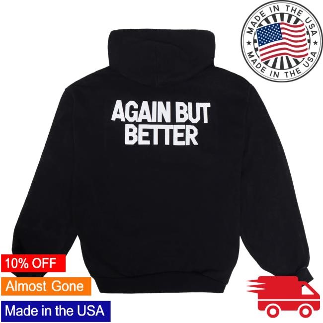 Official Re—Inc Shop Again But Better Hoodie Sweatshirt Re—Inc
