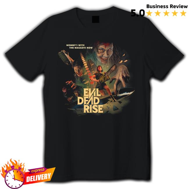 Evil Dead Rise Mommy's With The Maggots Now Tee