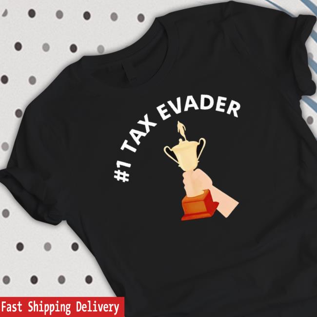 Trophy #1 Tax Evader Shirt