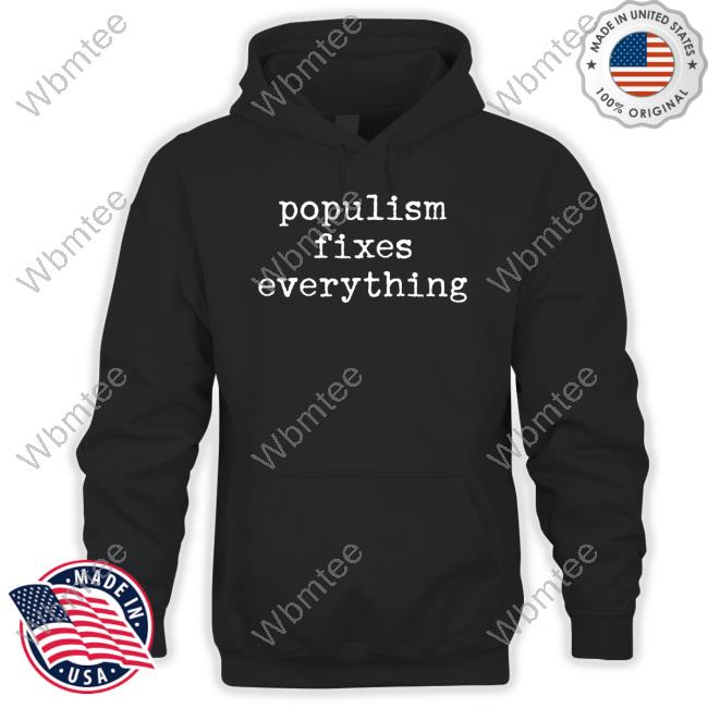 Vivafrei Merch Populism Fixes Everything T Shirts
