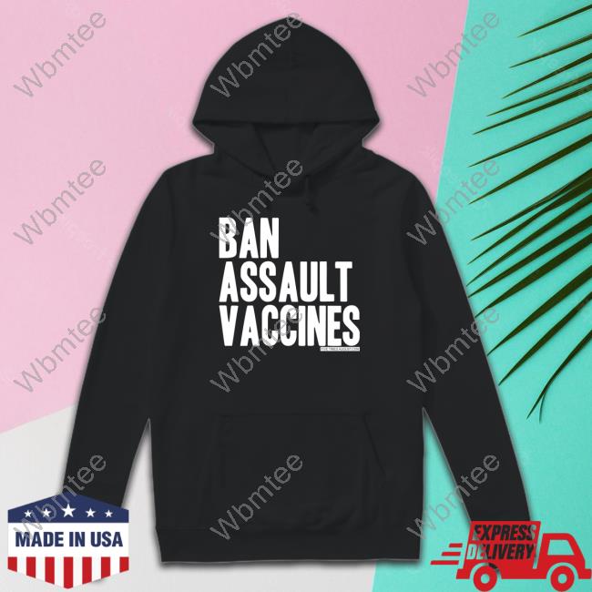 Ban Assault Vaccines T Shirt