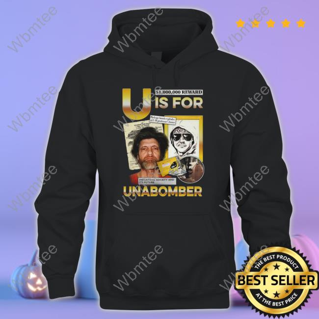 Shirts That Go Hard U Is For Unabomber Tee Shirt