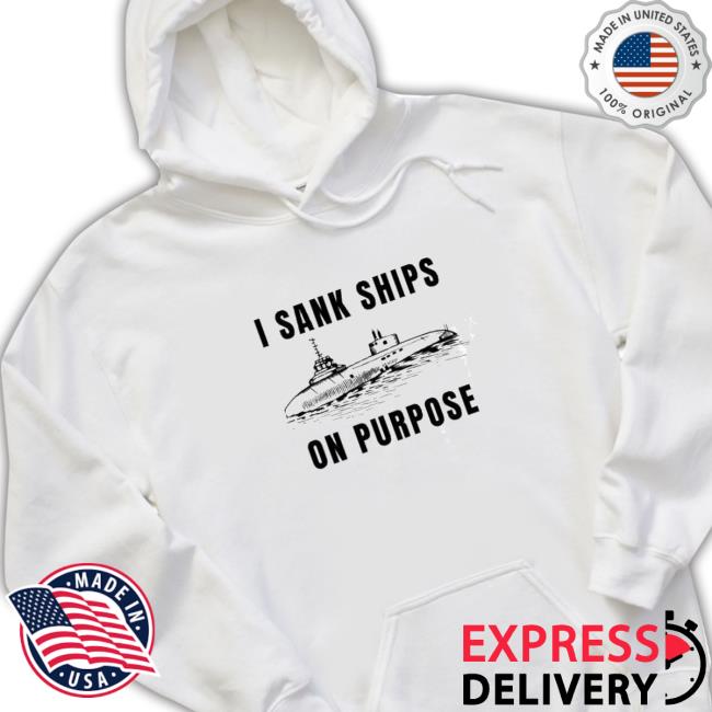 Official I sank ships on purpose Hooded Sweatshirt