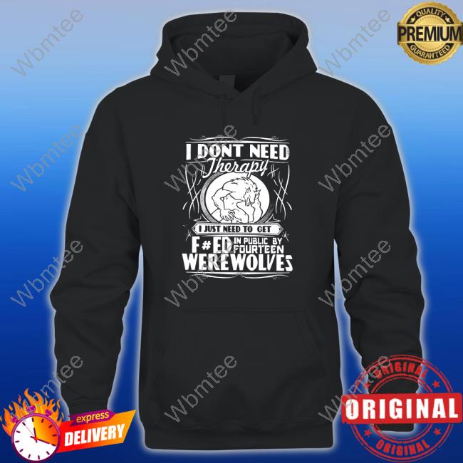 Werewolf Therapy I Dont Need Therapy Long Sleeve Tee Black