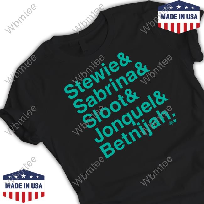 Stewie & Sabrina & Sloot & Jonquel & Betnijah T Shirt