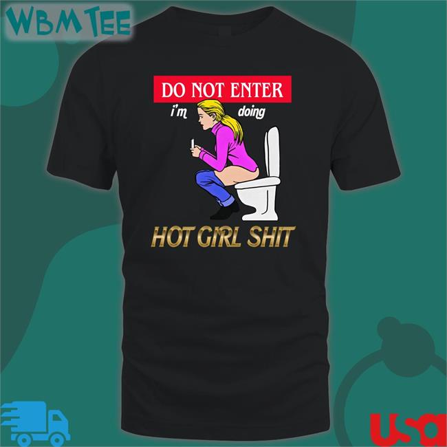 Do Not Enter I'm Doing Hot Girl Shit T Shirt