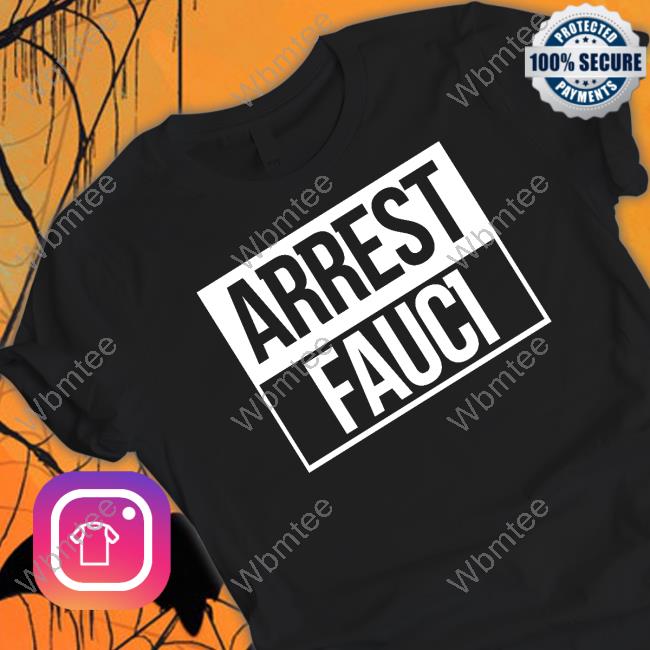 Arrest Fauci Shirt