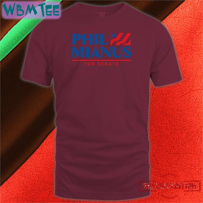Phil Mianus For Senate Shirts