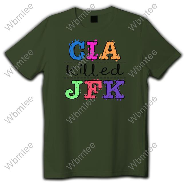 Goodshirts Cia Killed Jfk Shirt Shirts That Go Hard Cia Killed Jfk Shirt Goodshirts