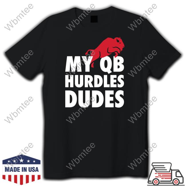 My Qb Hurdles Dudes Tee Shirt