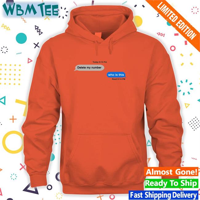 To Day 9 14 Pm Delete My Number Who Is This Read 9 14 Pm Hoodie Shirts That Go Hard