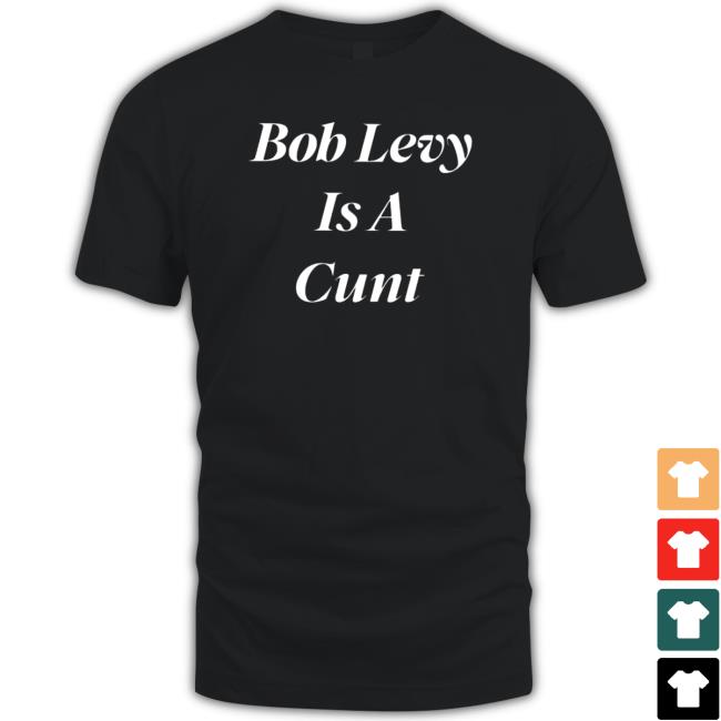 Official Sir robert levy bob levy is a cunt Hoodies