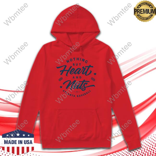 Official Rotowear Merch Nothing But Heart And Nuts Atlanta Baseball Shirts