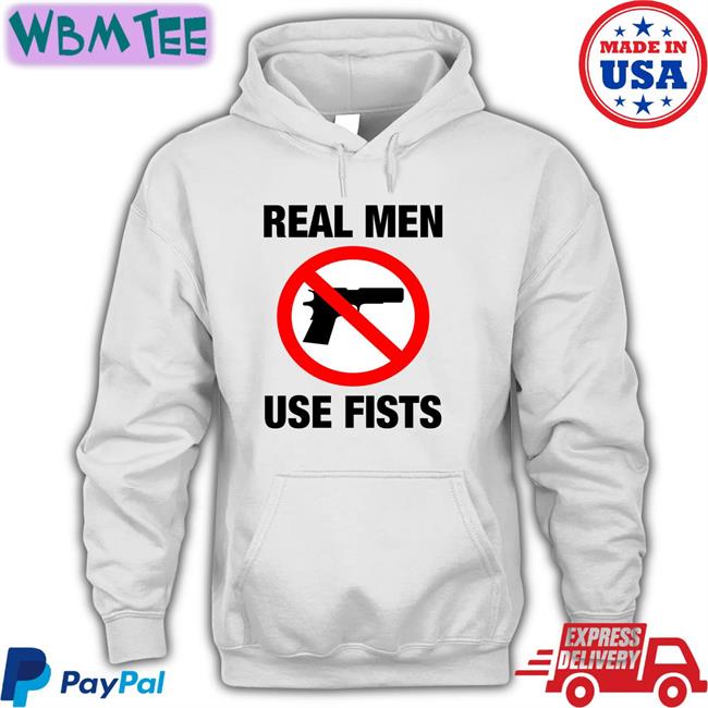 The Good Shirts Shop Real Men Use Fists Long Sleeve Shirts That Go Hard