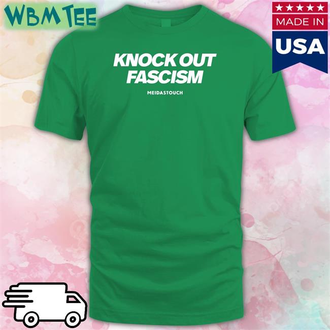 Meidastouch Merch Knock Out Fascism Shirts
